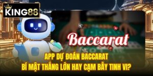 Read more about the article App Dự Đoán Baccarat | Bí Mật Thắng Lớn Hay Cạm Bẫy Tinh Vi?