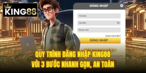Read more about the article Quy Trình Đăng Nhập King88 Với 3 Bước Nhanh Gọn, An Toàn
