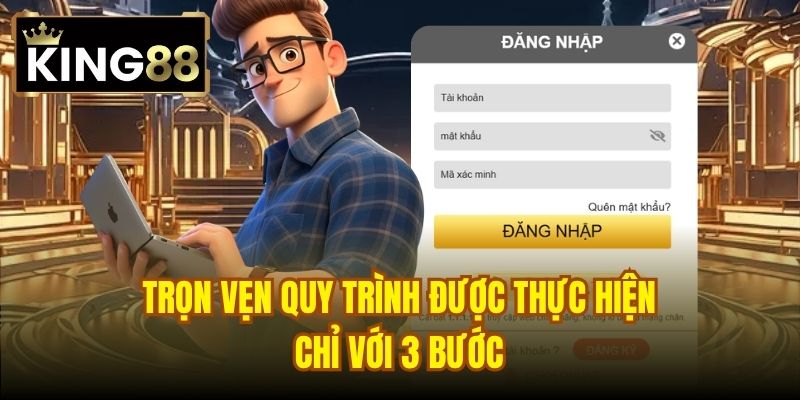 Trọn vẹn quy trình được thực hiện chỉ với 3 bước